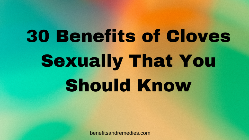 benefits of cloves sexually